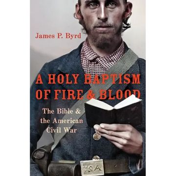 A Holy Baptism of Fire and Blood: The Bible and the American Civil War - Hardcover