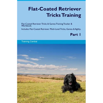 Flat-Coated Retriever Tricks Training Flat-Coated Retriever Tricks & Games Training Tracker & Workbook. Includes: Flat-Coated Retriever Multi-Level Tr - Paperback