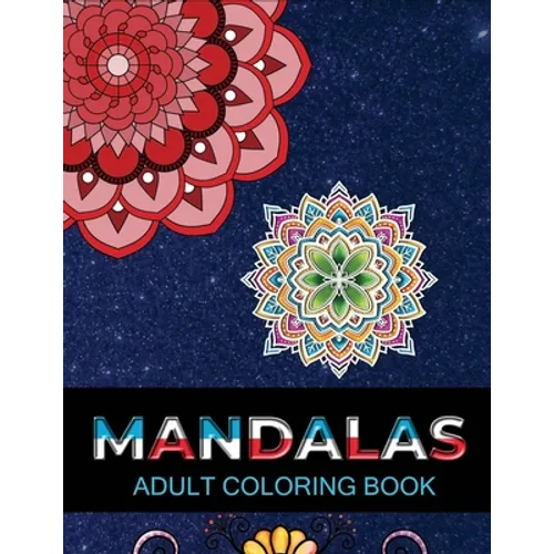 Mandalas adult coloring book: Adult Coloring Book 100 Mandala Images Stress Management Coloring Book For Relaxation, Meditation, Happiness and Relie