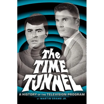 The Time Tunnel: A History of the Television Series - Paperback