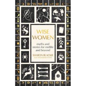 Wise Women: Myths and Stories for Midlife and Beyond - Paperback