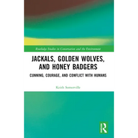 Jackals, Golden Wolves, and Honey Badgers: Cunning, Courage, and Conflict with Humans - Paperback