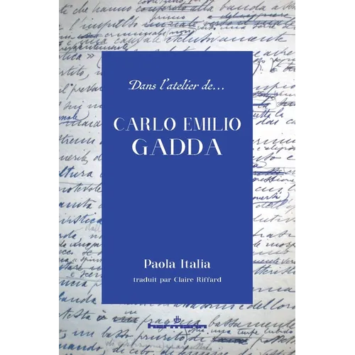 Dans l'atelier de Carlo Emilio Gadda