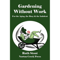 Gardening Without Work: For the Aging, the Busy & the Indolent - Paperback