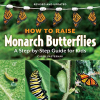 How to Raise Monarch Butterflies: A Step-By-Step Guide for Kids - Paperback