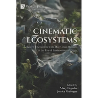 Cinematic Ecosystems: Screen Encounters with More-than-Humans in the Era of Environmental Crisis - Paperback