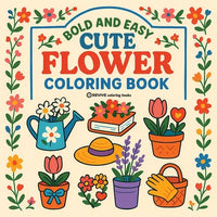 Bold & Easy Cute Flower Coloring Book: Fun & Relaxing Stress Relief Coloring - Paperback