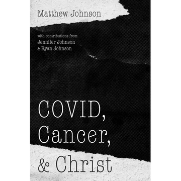 Covid, Cancer, and Christ - Paperback