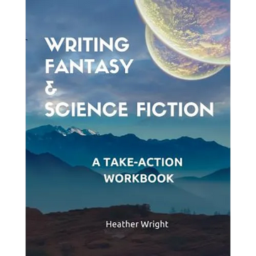 Writing Fantasy & Science Fiction: A Take-Action Workbook - Paperback