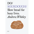 Do Sourdough: Slow Bread for Busy Lives.