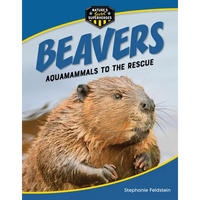 Beavers: Aquamammals to the Rescue - Library Binding