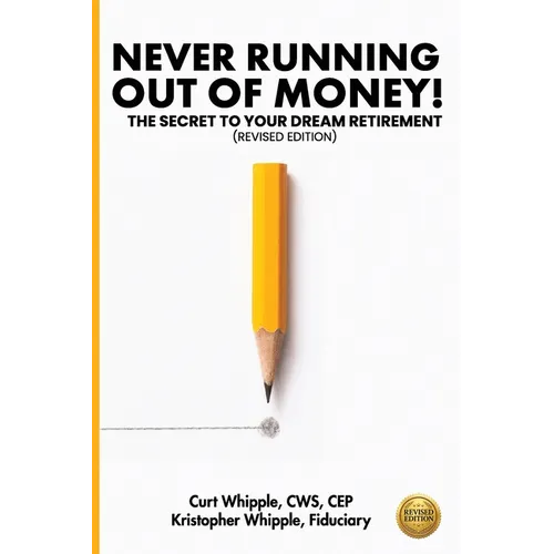 Never Running Out of Money!: The Secret to Your Dream Retirement (Revised Edition)