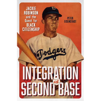 Integration at Second Base: Jackie Robinson and the Quest for Black Citizenship - Hardcover