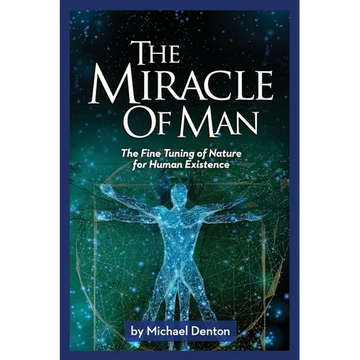 The Miracle of Man: The Fine Tuning of Nature for Human Existence - Paperback