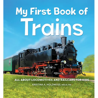 My First Book of Trains: All about Locomotives and Railcars for Kids - Hardcover
