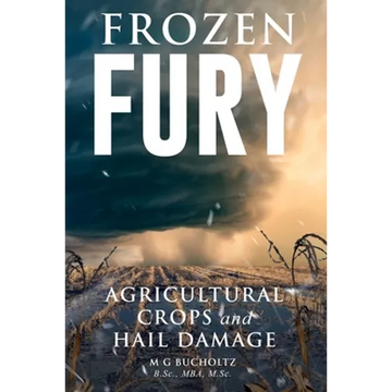 Frozen Fury: Agricultural Crops and Hail Damage - Paperback