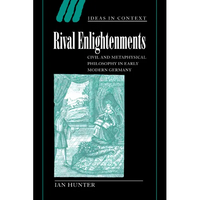 Rival Enlightenments: Civil and Metaphysical Philosophy in Early Modern Germany - Paperback