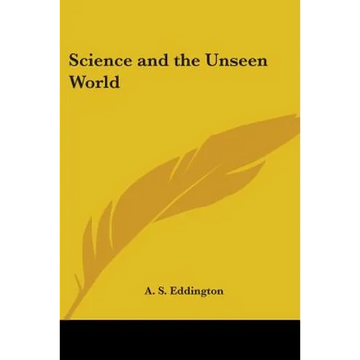 Science and the Unseen World - Paperback