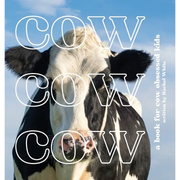 Cow Cow Cow: a book for cow obsessed kids - Hardcover