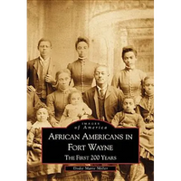 African Americans in Fort Wayne: The First 200 Years - Paperback