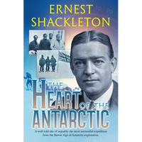 The Heart of the Antarctic (Annotated): Vol I and II - Paperback
