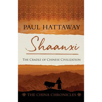 Shaanxi: The Cradle of Chinese Civilization - Paperback