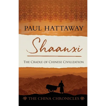 Shaanxi: The Cradle of Chinese Civilization - Paperback