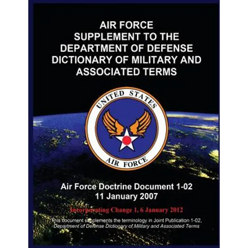 Air Force Supplement to the Department of Defense Dictionary of Military and Associated Terms - Paperback