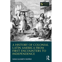 A History of Colonial Latin America from First Encounters to Independence - Paperback