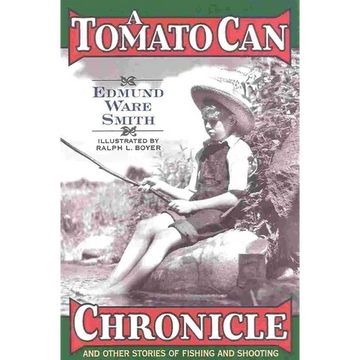 A Tomato Can Chronicle: And Other Stories of Fishing and Shooting - Hardcover
