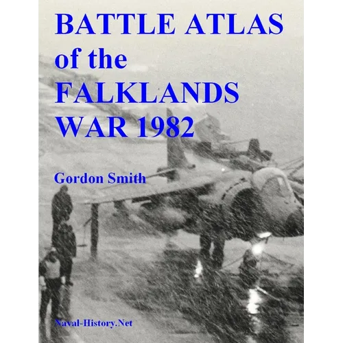Battle Atlas of the Falklands War 1982 by Land, Sea and Air