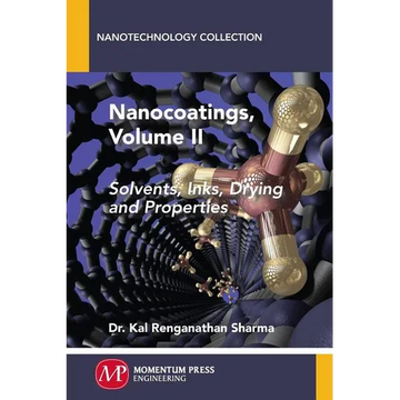 Nanocoatings, Volume II: Solvents, Inks, Drying, and Properties - Paperback