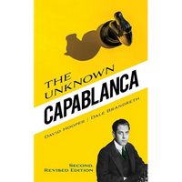 The Unknown Capablanca: Second, Revised Edition - Paperback