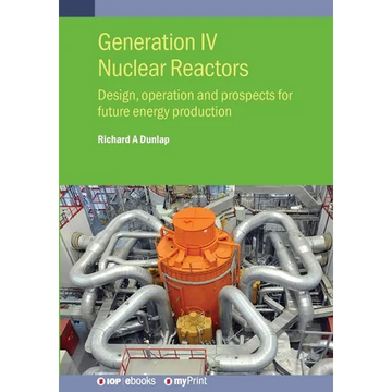 Generation IV Nuclear Reactors: Design, operation and prospects for future energy production - Paperback