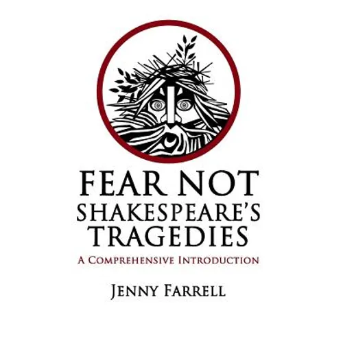 Fear Not Shakespeare's Tragedies: A Comprehensive Introduction