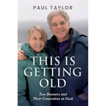 This Is Getting Old: Two Boomers and Their Generation at Dusk - Paperback