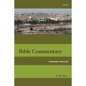 Zerr Bible Commentary Vol. 6 1 Corinthians - Revelation - Paperback