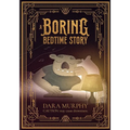 A Boring Bedtime Story: Caution, may cause drowsiness