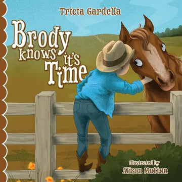Brody Knows It's Time: There's lots to learn about animals and environment when born into a ranch family. - Paperback