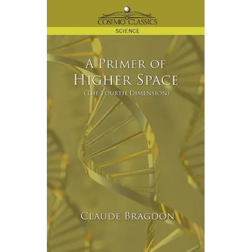 A Primer of Higher Space (the Fourth Dimension) - Paperback