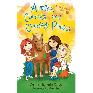 Apples, Carrots and Cheeky Ponies: A Berry and Sophie Book - Paperback
