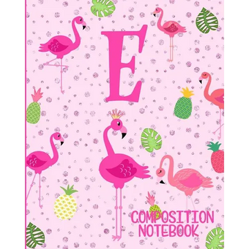 Composition Notebook E: Pink Flamingo Initial E Composition Wide Ruled Notebook - Paperback