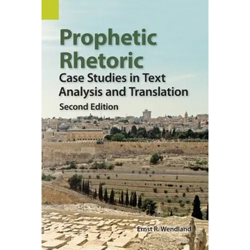 Prophetic Rhetoric: Case Studies in Text Analysis and Translation, Second Edition - Paperback