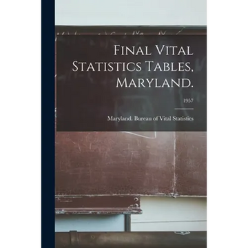 Final Vital Statistics Tables, Maryland.; 1957 - Paperback