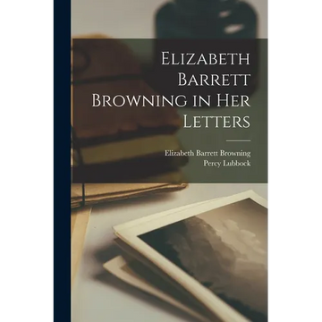 Elizabeth Barrett Browning in Her Letters - Paperback