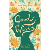 Good Wives: Illustrated by Ella Bailey - Paperback