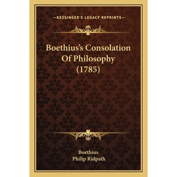Boethius's Consolation Of Philosophy (1785) - Paperback