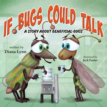 If Bugs Could Talk: A story about Beneficial Bugs - Paperback