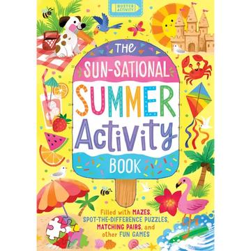 The Sun-Sational Summer Activity Book: Filled with Mazes, Spot-The-Difference Puzzles, Matching Pairs, and Other Fun Games - Paperback