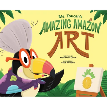 Ms. Toucan's Amazing Amazon Art - Hardcover